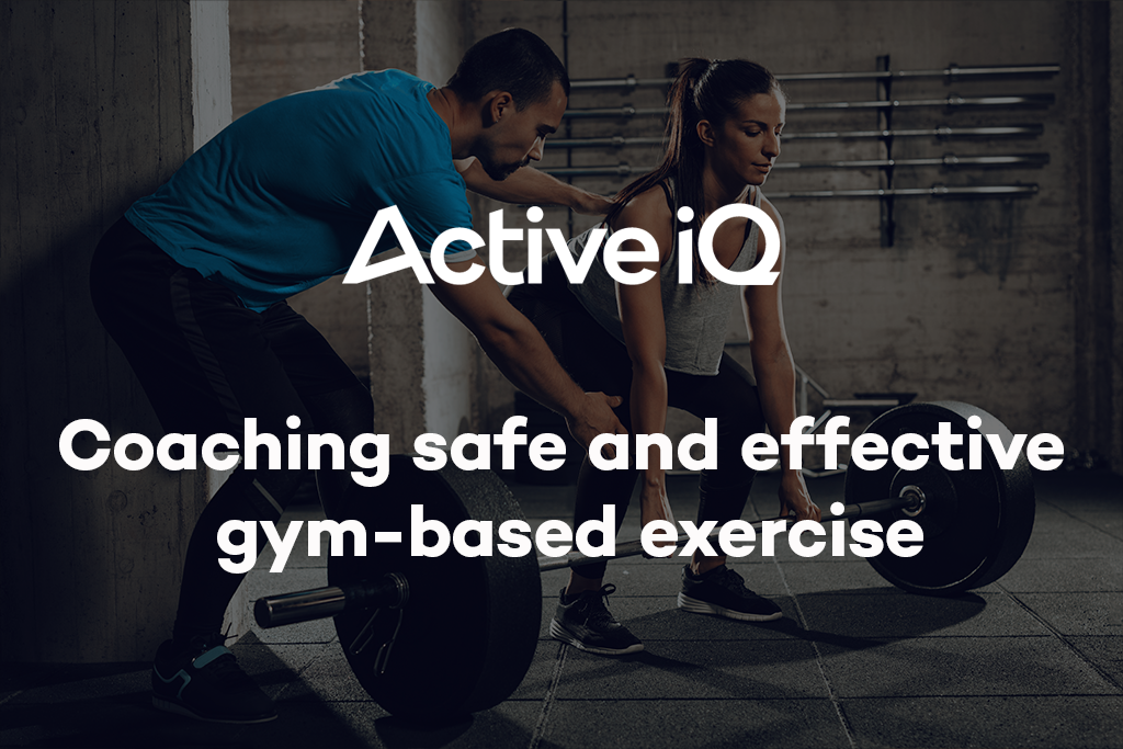 Active IQ eLearning - Coaching safe and effective gym-based exercise