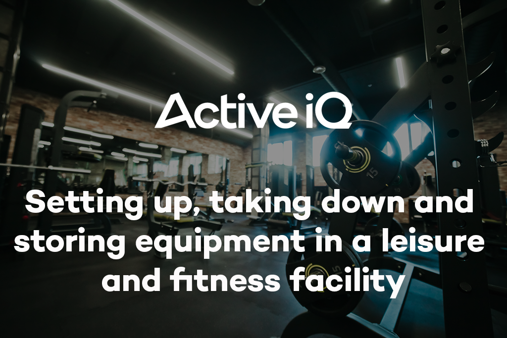 Active IQ eLearning - Setting up, taking down and storing equipment in a leisure and fitness facility