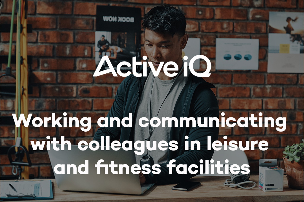 Active IQ eLearning - Working and communicating with colleagues in leisure and fitness facilities