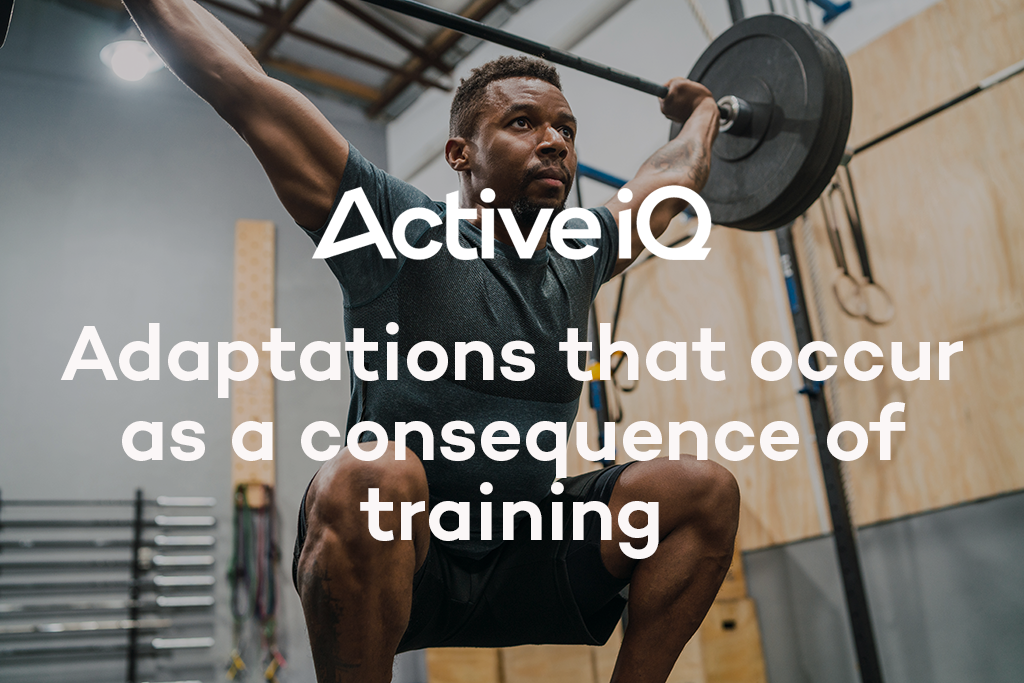 Active IQ eLearning - Adaptations that occur as a consequence of training
